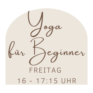 8er Block: Freitag 16-17:15 Uhr Yoga für Beginner